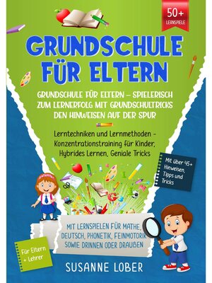 cover image of Grundschule für Eltern – Spielerisch zum Lernerfolg mit Grundschultricks den Hinweisen auf der Spur